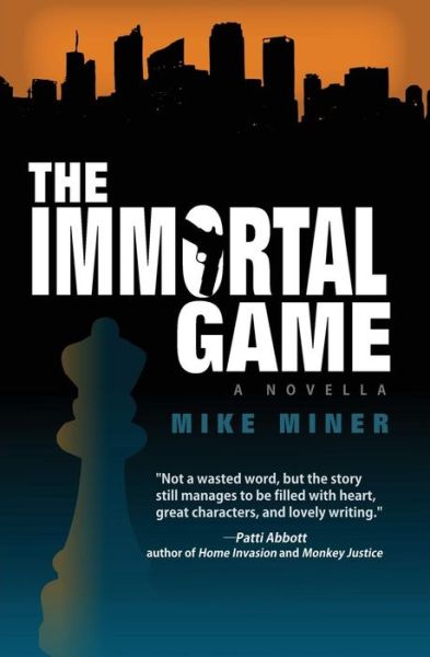 The Immortal Game - Mike Miner - Books - Out of the Gutter - 9780692257791 - July 15, 2014