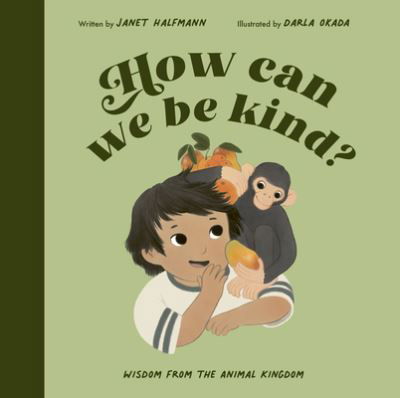 Cover for Janet Halfmann · How Can We Be Kind?: Wisdom from the Animal Kingdom (Hardcover Book) (2022)