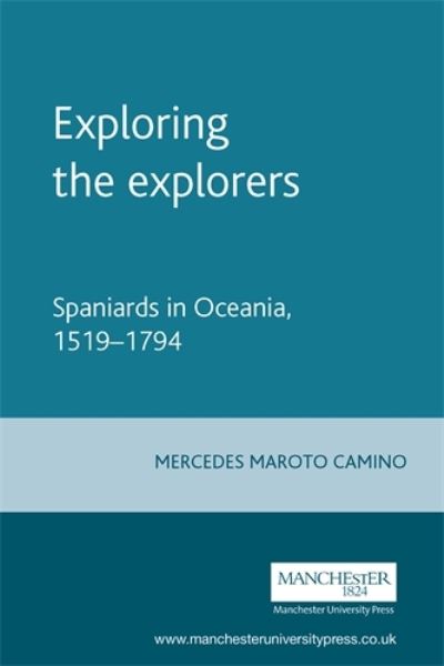 Cover for Mercedes Camino · Exploring the Explorers: Spaniards in Oceania, 1519–1794 (Hardcover Book) (2009)