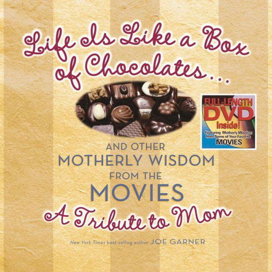 Cover for Joe Garner · Life is like a box of chocolates-- and other motherly wisdom from the movies (Book) (2005)