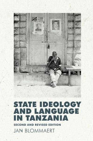 Cover for Jan Blommaert · State Ideology and Language in Tanzania: Second and revised edition (Hardcover Book) [2 Revised edition] (2014)