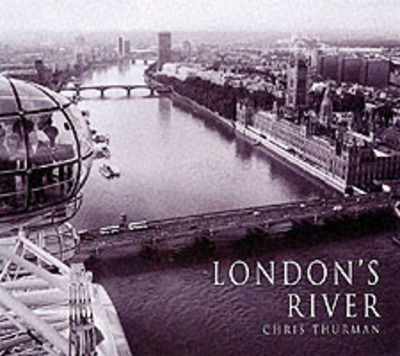 Cover for Chris Thurman · London's River (Westminster to Woolwich) (Paperback Book) [See New edition] (2002)