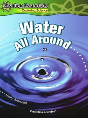 Cover for Molly Blaisdell · Water All Around (Reading Essentials Exploring Science) (Hardcover Book) (2006)