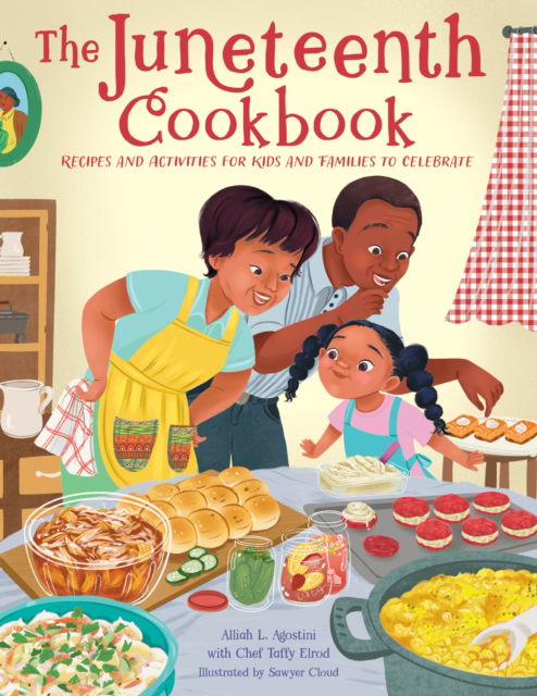 The Juneteenth Cookbook: Recipes and Activities for Kids and Families to Celebrate - Alliah L. Agostini - Books - Quarto Publishing Group USA Inc - 9780760385791 - April 18, 2024