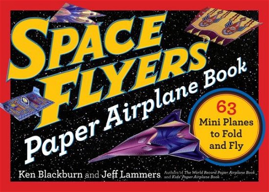 Cover for Jeff Lammers · Space Flyers Paper Airplane Book: 63 Mini Planes to Fold and Fly (Paperback Bog) (2017)