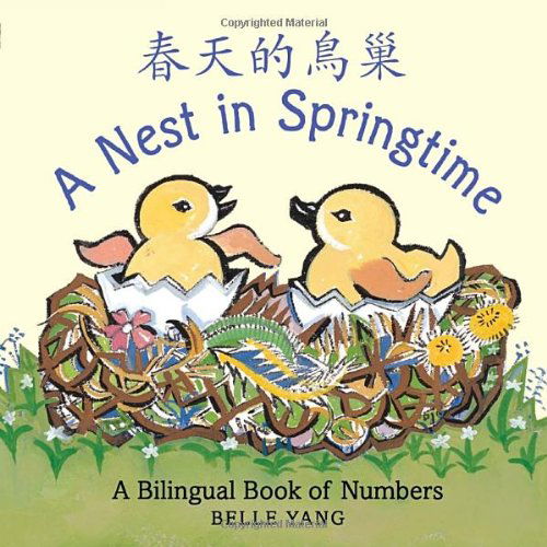 A Nest in Springtime: a Mandarin Chinese-english Bilingual Book of Numbers - Belle Yang - Books - Candlewick - 9780763652791 - April 24, 2012