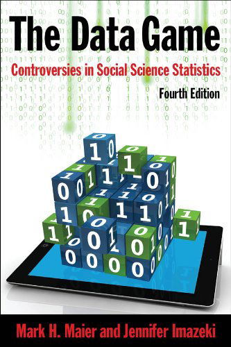 Cover for Maier, Mark (Glendale Community College, USA) · The Data Game: Controversies in Social Science Statistics (Hardcover Book) (2012)