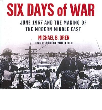 Cover for Michael B. Oren · Six Days of War: June 1967 and the Making of the Modern Middle East (Audiobook (CD)) [Unabridged edition] (2003)