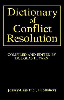 Dictionary of Conflict Resolution - Douglas H. Yarn - Bøger - John Wiley & Sons Inc - 9780787946791 - 11. oktober 1999