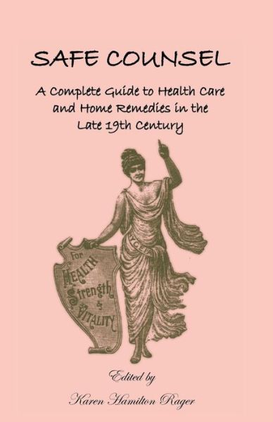 Cover for Karen Hamilton Rager · Safe Counsel: A Complete Guide to Health Care and Home Remedies in the Late 19th Century (Paperback Book) (2013)