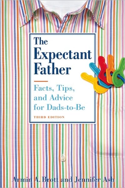 Cover for Armin A. Brott · Expectant Father: Facts, Tips, and Advice for Dads-to-be (Hardcover Book) [Third edition] (2010)