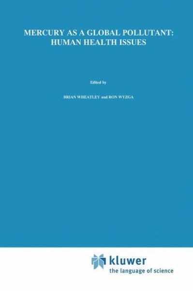 Brian Wheatley · Mercury as a Global Pollutant: Human Health Issues: Fourth International Conference, August 4-8 1996,Hamburg, Germany (Hardcover Book) [Reprinted from WATER, AIR, & SOIL POLLUTION, 97:1- edition] (1997)