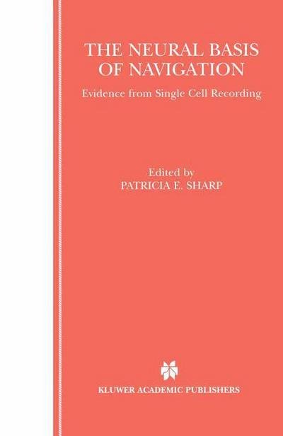 Cover for Patricia E Sharp · The Neural Basis of Navigation: Evidence from Single Cell Recording (Inbunden Bok) [2002 edition] (2001)