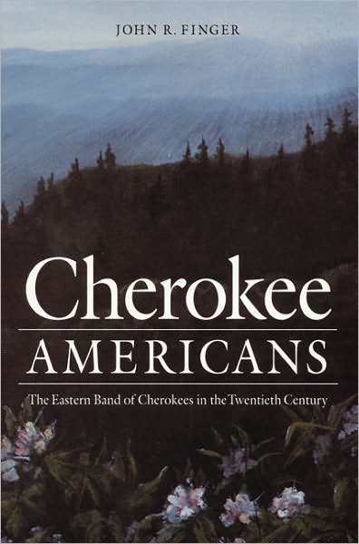 Cover for John R. Finger · Cherokee Americans: The Eastern Band of Cherokees in the Twentieth Century (Paperback Book) [New edition] (1993)