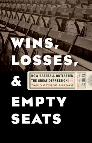 Cover for David George Surdam · Wins, Losses, and Empty Seats: How Baseball Outlasted the Great Depression (Paperback Book) (2013)