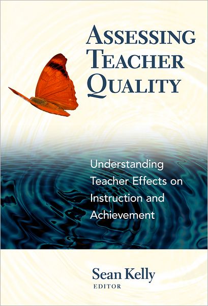 Cover for Sean Kelly · Assessing Teacher Quality: Understanding Teacher Effects on Instruction and Achievement (Paperback Book) (2011)