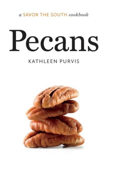 Cover for Kathleen Purvis · Pecans: a Savor the South® cookbook - Savor the South Cookbooks (Hardcover Book) [New edition] (2012)
