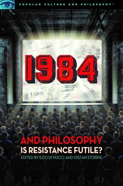 Cover for Ezio Di Nucci · 1984 and Philosophy: Is Resistance Futile? - Popular Culture and Philosophy (Paperback Bog) (2018)