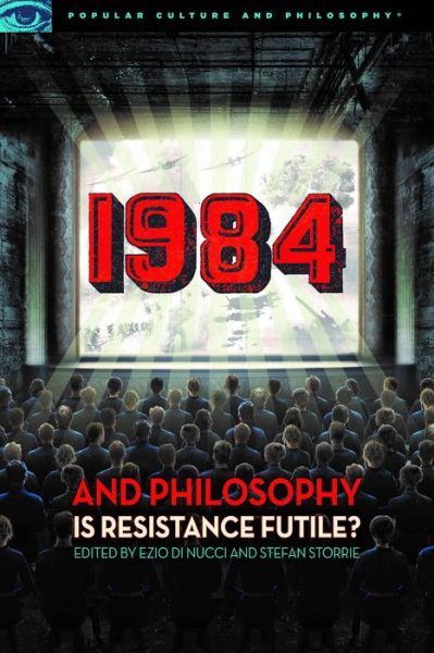 Cover for Ezio Di Nucci · 1984 and Philosophy: Is Resistance Futile? - Popular Culture and Philosophy (Paperback Book) (2018)