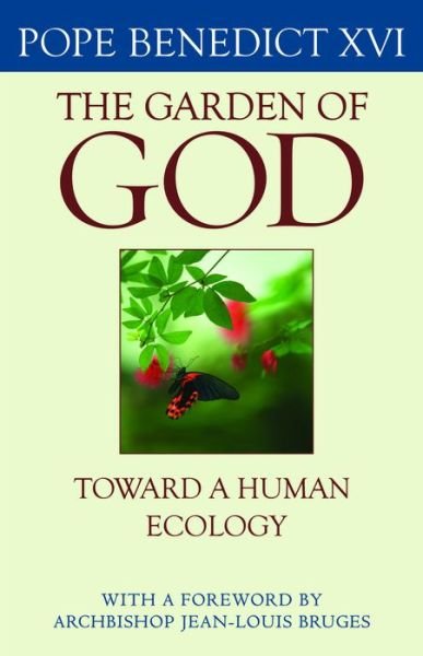 Cover for Pope Benedict XVI · The Garden of God: Toward a Human Ecology (Taschenbuch) (2014)