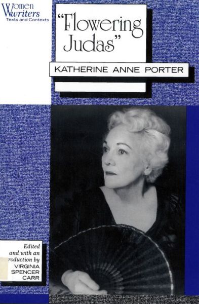 Cover for Katherine Anne Porter · &quot;Flowering Judas&quot;: Katherine Anne Porter - Women Writers: Texts and Contexts (Paperback Book) (1993)