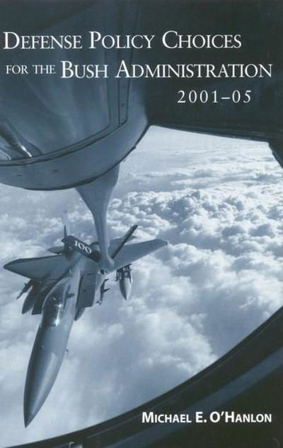 Cover for Michael E. O'hanlon · Defense Policy Choices for the Bush Administration 2001 - 2005 (Pocketbok) (2001)