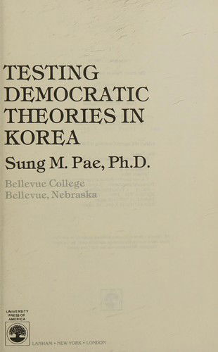 Cover for Sung Moon Pae · Testing Democratic Theories in Korea (Hardcover Book) (1986)