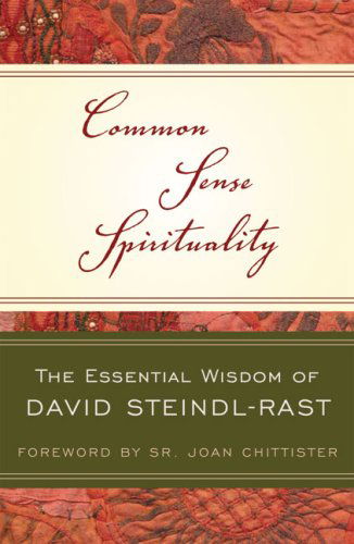 Cover for Steindl-Rast, Brother David, PhD · Common Sense Spirituality: The Essential Wisdom of David Steindl-Rast (Taschenbuch) (2008)