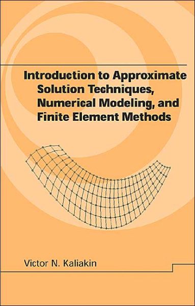 Cover for Kaliakin, Victor N. (Univ. of Delaware) · Introduction to Approximate Solution Techniques, Numerical Modeling, and Finite Element Methods - Civil and Environmental Engineering (Hardcover Book) (2001)