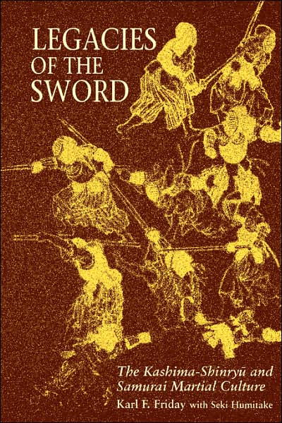 Cover for Karl F. Friday · Legacies of the Sword: The Kashima-Shinryu and Samurai Martial Culture (Paperback Book) (1997)