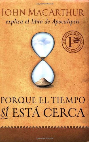 Cover for John Macarthur · Porque El Tiempo Sí Está Cerca: Because the Time is Near (Paperback Book) [Spanish edition] (2009)