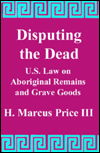 Cover for Price · Disputing the Dead: U.S. Law on Aboriginal Remains and Grave Goods (Hardcover Book) (1991)