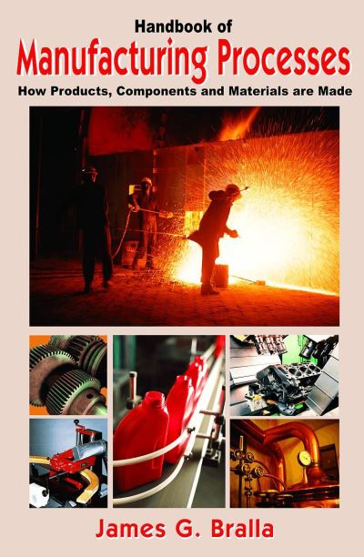 Cover for James Bralla · Handbook of Manufacturing Processes: How Products, Components and Materials Are Made (Inbunden Bok) (2007)