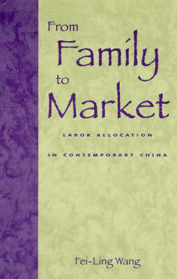 Cover for Fei-Ling Wang · From Family to Market: Labor Allocation in Contemporary China (Hardcover Book) (1998)