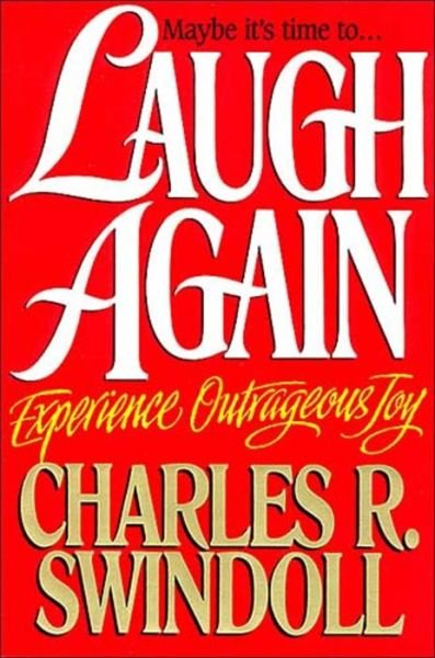Cover for Charles R. Swindoll · Laugh Again: Experience Outrageous Joy (Paperback Book) (1995)