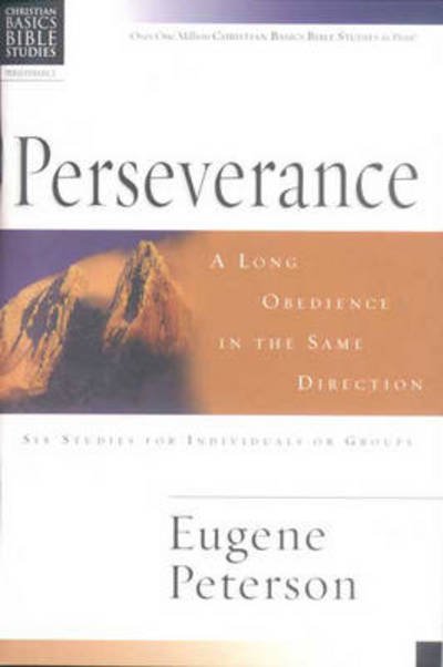 Cover for Peterson, Eugene (Author) · Christian Basics: Perseverance: A Long Obedience In The Same Direction - Christian Basics Bible Studies (Paperback Bog) (1996)