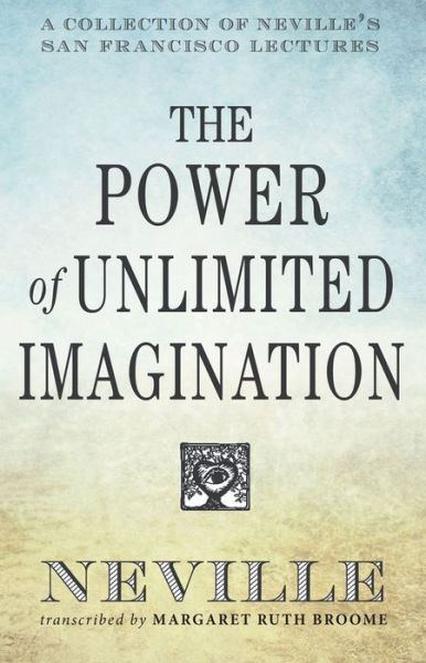 Cover for Goddard, Neville (Neville Goddard ) · The Power of Unlimited Imagination: A Collection of Neville's Most Dynamic Lectures (Paperback Book) (2015)