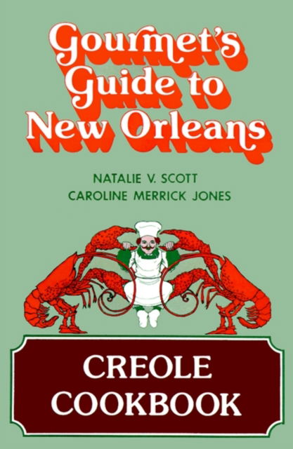 Gourmet's Guide to New Orleans: Creole Cookbook - Natalie Scott - Książki - Pelican Publishing Co - 9780882890791 - 31 lipca 1999