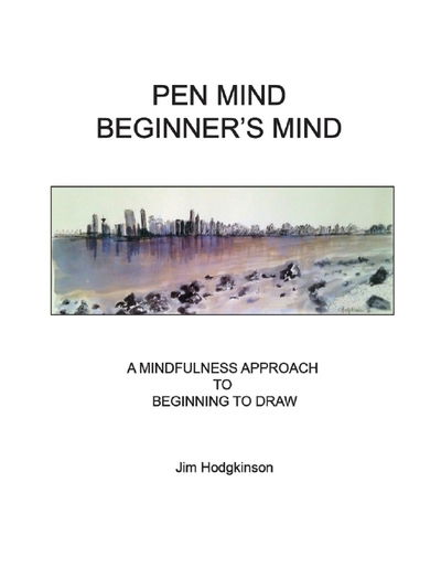 Pen Mind, Beginner's Mind: A Mindfullness Approach to Beginning to Draw - Jim Hodgkinson - Bøger - Gateways Books & Tapes,US - 9780895562791 - 1. maj 2017
