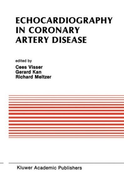 Echocardiography in Coronary Artery Disease - Developments in Cardiovascular Medicine - Cees Visser - Kirjat - Kluwer Academic Publishers - 9780898389791 - lauantai 30. huhtikuuta 1988