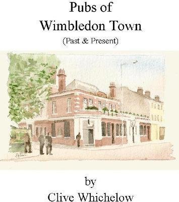 Cover for Clive Whichelow · Pubs of Wimbledon Town (Past &amp; Present) (Paperback Book) (2021)