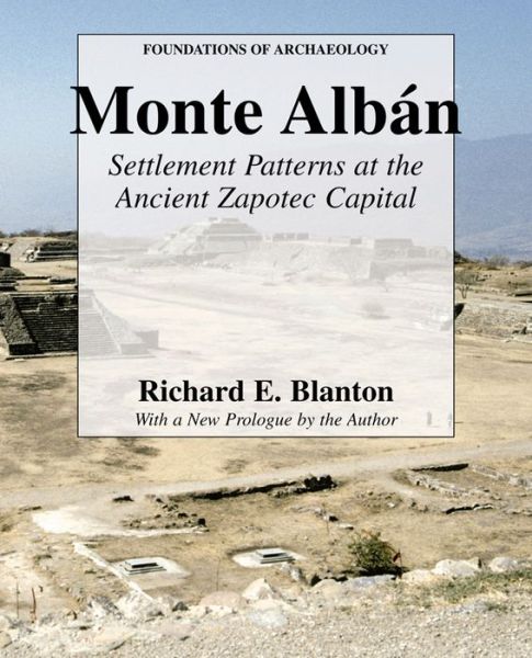 Cover for Richard E. Blanton · Monte Alban: Settlement Patterns at the Ancient Zapotec Capital - Foundations of Archaeology (Paperback Book) (2004)