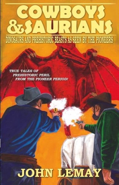 Cover for John LeMay · Cowboys &amp; Saurians : Dinosaurs and Prehistoric Beasts as Seen by the Pioneers (Paperback Book) (2019)
