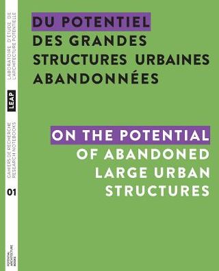 Du potentiel des grandes structures urbaines abandonnees / On the Potential of Abandoned Large Urban Structures - Jean-Pierre Chupin - Books - Potential Architecture Books Inc. - 9780992131791 - March 27, 2017