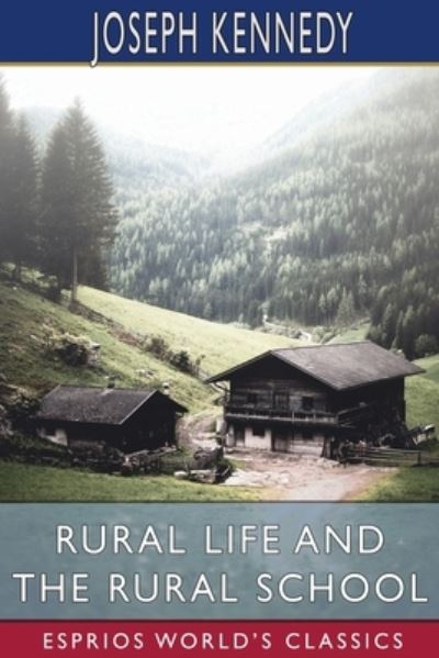 Cover for Joseph Kennedy · Rural Life and the Rural School (Esprios Classics) (Paperback Book) (2025)