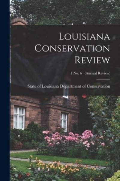 Cover for State Of Department of Conservation · Louisiana Conservation Review; 1 No. 6 (Annual Review) (Paperback Book) (2021)