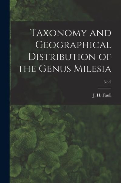 Cover for J H (Joseph Horace) 1870-1961 Faull · Taxonomy and Geographical Distribution of the Genus Milesia; No.2 (Pocketbok) (2021)