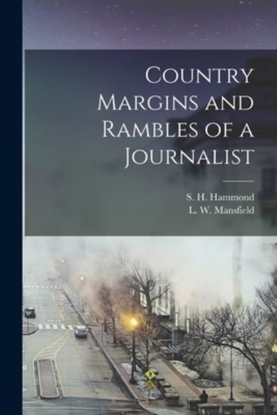 Cover for S H (Samuel H ) 1809-1878 Hammond · Country Margins and Rambles of a Journalist (Taschenbuch) (2021)