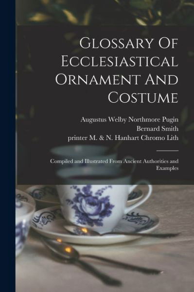 Glossary Of Ecclesiastical Ornament And Costume - Bernard Smith - Books - Legare Street Press - 9781014559791 - September 9, 2021