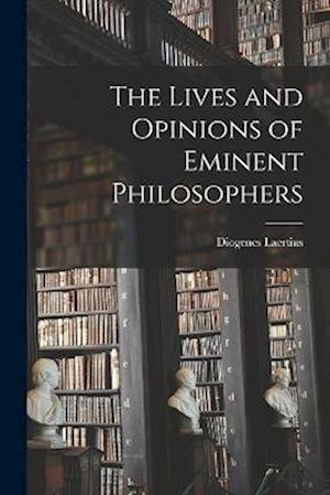Cover for Diogenes Laertius · Lives and Opinions of Eminent Philosophers (Book) (2022)
